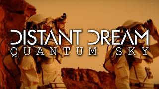 Distant Dream - Quantum Sky ( VIDEO)