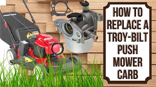 REPLACE A TROY BUILT PUSH MOWER CARBURETOR!