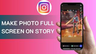 How to Make Instagram Photo Full Screen on Story (2026)