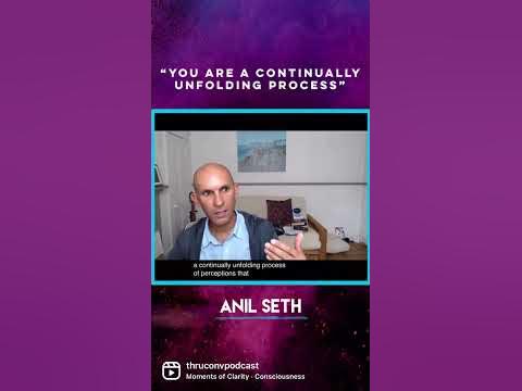 "You Are a Continually Unfolding Process," says expert neuroscientist "You Are a Continually Unfolding Process," says expert neuroscientist