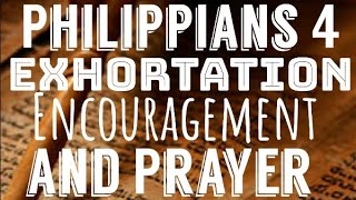 Exhortation, Encouragement, and Prayer. Philippians 4:1-23 Bible Audio.