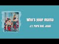 J Y Park Feat Jessi Who S Your Mama 日本語訳 カナルビ