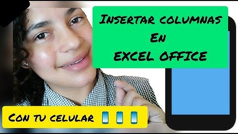 Como insertar y eliminar columnas en excel en tu celular | How to insert and delete columns in Excel