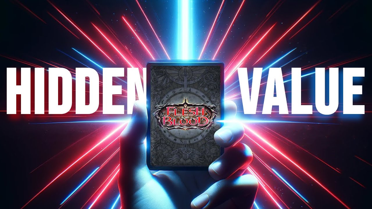 Hidden Value in Flesh and Blood TCG | Understanding Value on a Deeper Level | FABTCG