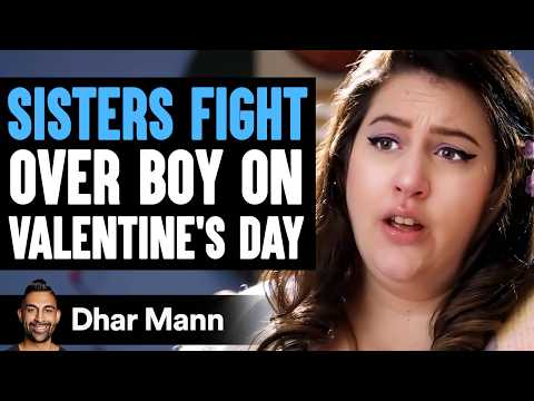 SISTERS FIGHT Over Boy On VALENTINE'S DAY, What Happens Next Is Shocking | Dhar Mann Studios