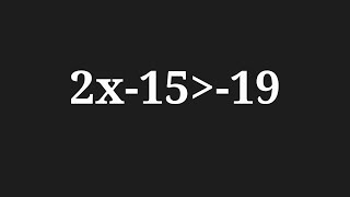 Solution to 2x-15 greater than -19