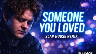 Lewis Capaldi – Someone You Loved (Slap House Cover Remix) | DJ BL4CK 2026
