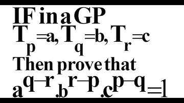 If pth, qth & rth terms of a GP are a,b & c respectively, prove that a^(q-r).b^(r-c).c^(p-q)=1