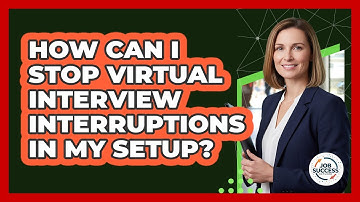 How Can I Stop Virtual Interview Interruptions In My Setup? - Job Success Network
