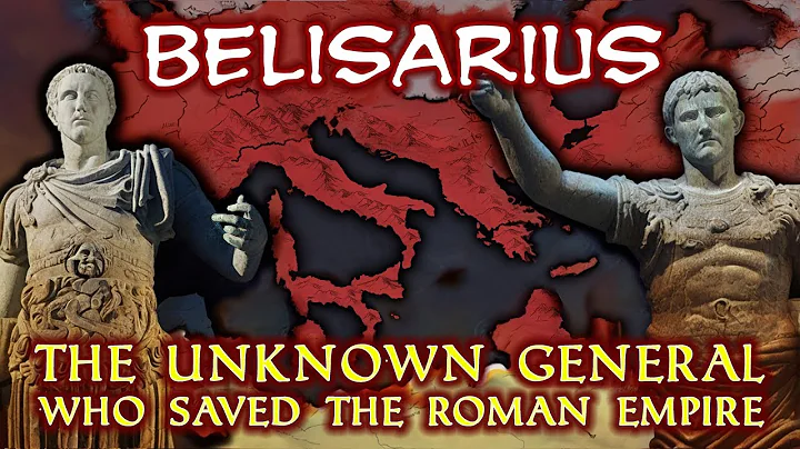Belisarius: The Unknown General Who Saved the Roman Empire