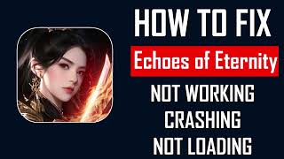How To Fix Echoes of Eternity App Not Working, Crashing, Keep Stopping Or Stuck On Loading Screen screenshot 5