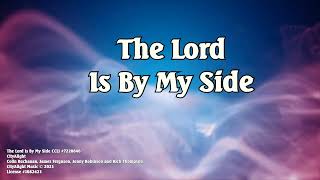 The Lord Is By My Side