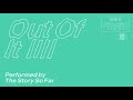 The Story So Far "Out Of It"