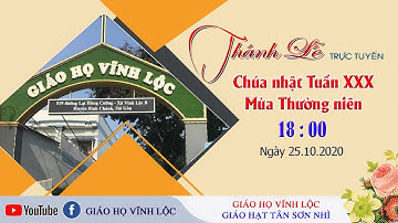 Trực tuyến: Thánh lễ Chúa nhật Tuần XXX tại Giáo họ Vĩnh Lộc lúc 18giờ00 ngày 25.10.2020