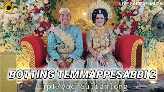 LAGU BUGIS ABADI TERBARU 2023 | BOTTING TEMMAPPESABBI 2 | CIPT/VOC: SULTANLONG