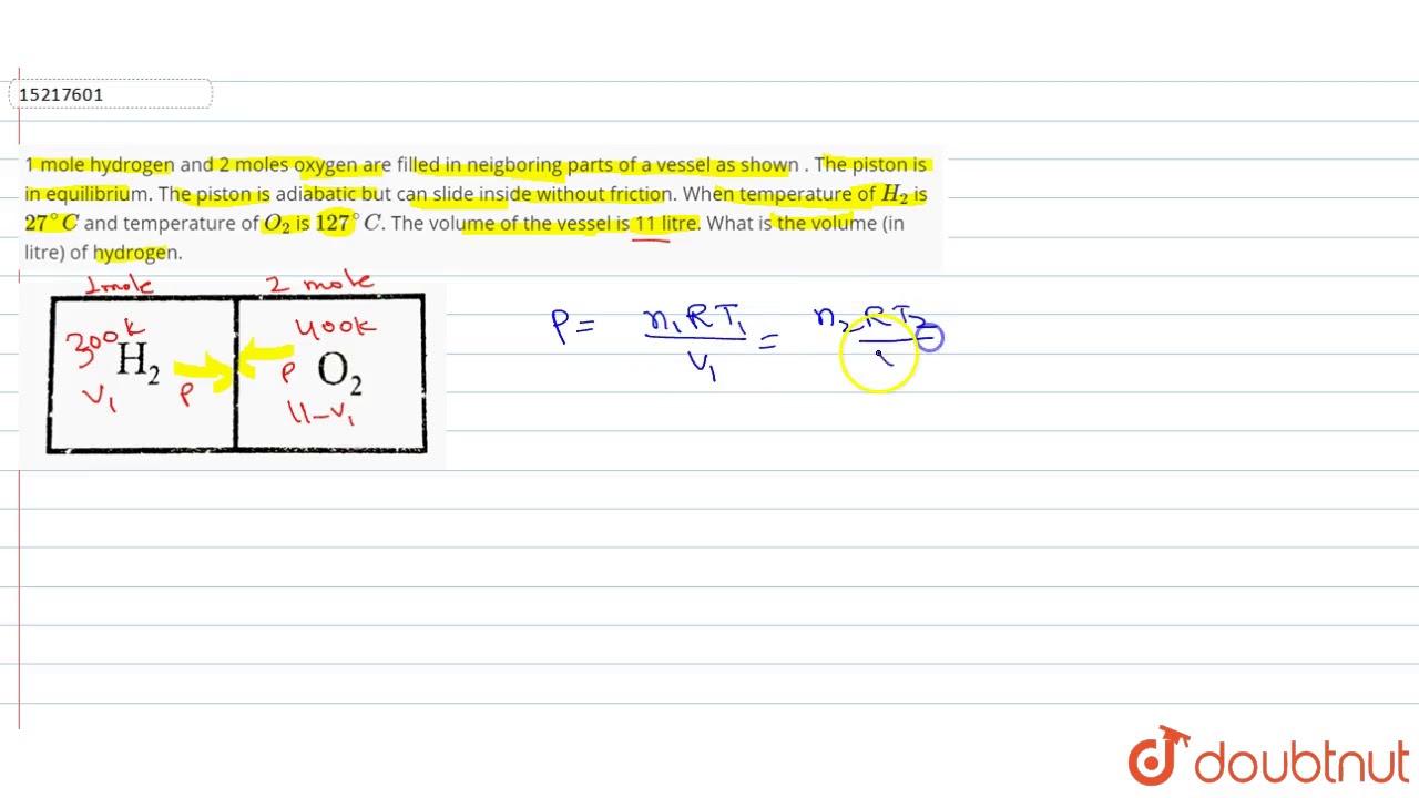 1 Mole Hydrogen And 2 Moles Oxygen Are Filled In Neigboring Parts Of A Vessel As Shown The Piston Youtube 1 Mole Hydrogen And 2 Moles Oxygen Are Filled In Neigboring Parts Of A Vessel As Shown The Piston Youtube