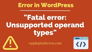 How to solve "Fatal error: Unsupported operand types" in WordPress? Content