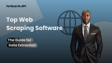 Top Web Scraping Software: The Guide for Data Extraction