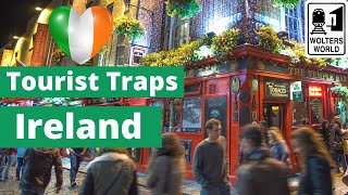 Tourist Traps in Ireland That Tourists ALWAYS Fall For