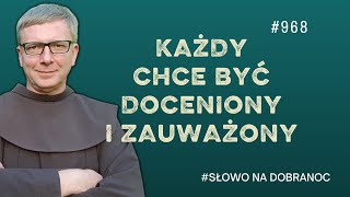 Każdy chce być doceniony i zauważony. Franciszek Krzysztof Chodkowski. Słowo na Dobranoc |968|