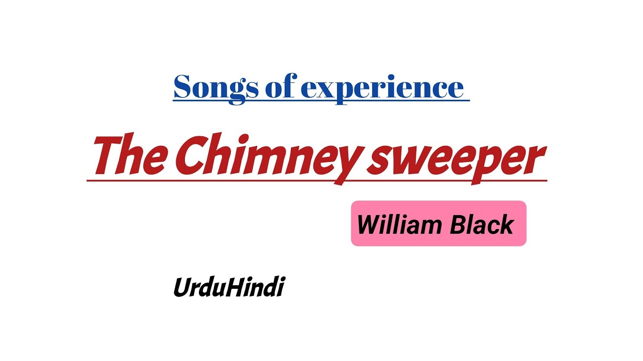 Chimney Sweeper From Songs Of Experience The Chimney sweeper (songs of experience) William Black | Urdu Hindi