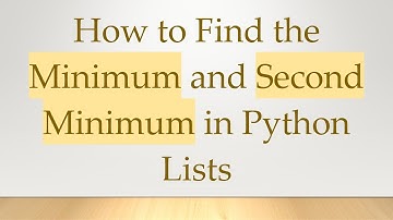 How to Find the Minimum and Second Minimum in Python Lists