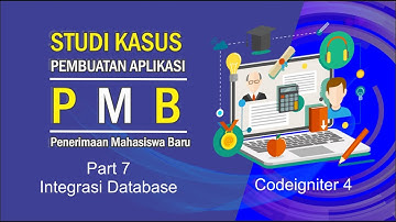 Part 7 Integrasi Database | Tutorial Cara Membuat Aplikasi PMB Menggunakan Codeigniter 4