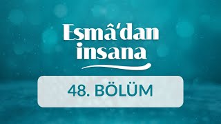 El-Hâdî Ve Er-Reşîd İsimlerinin Manaları Ve İnsan Ahlakına Yansımaları - Esmadan İnsana 48Bölüm