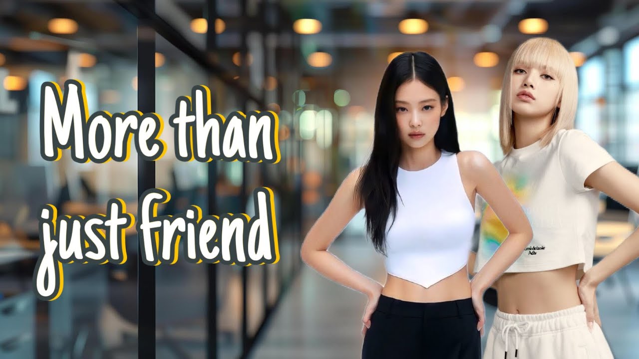 JENLISA//More than just friend//Oneshot