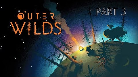 Outer Wilds Blind Playthrough Part 3! Exploring Giant