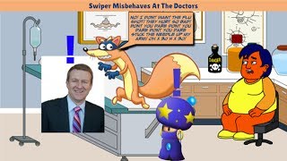 Swiper Misbehaves At The Doctors