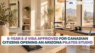 5-Year E-2 Visa Approved for Canadian Citizens Opening an Arizona Pilates Studio