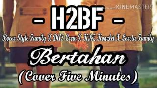 H2BF - Bertahan (Cover Five Minutes) Official Music Hip-Hop