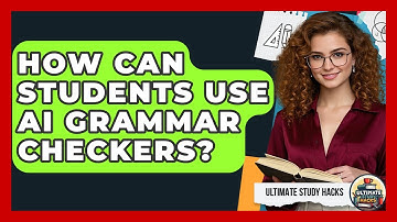 How Can Students Use AI Grammar Checkers? - Ultimate Study Hacks