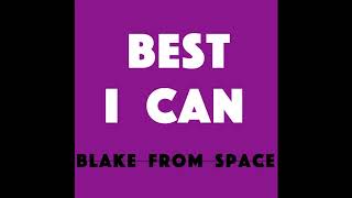 Blake From Space - Best I Can Prod By Glazer X Ymar