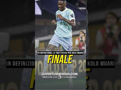 Video JUVENTUS-KOLO MUANI: ACCORDO RAGGIUNTO! È QUESTIONE DI ORE #juve #juventusnews24
