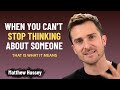 If You Can T Stop Thinking About Someone This Is What It Means Matthew Hussey
