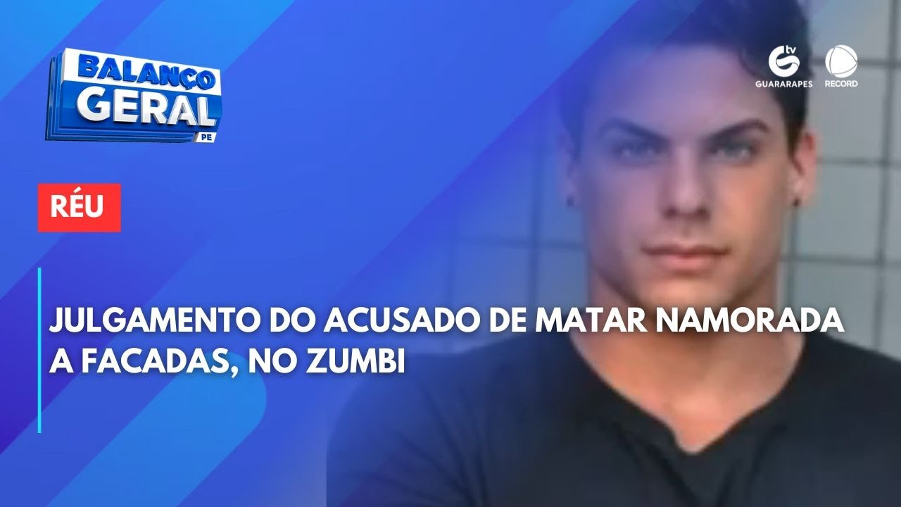 Julgamento do acusado de matar namorada a facadas, no Zumbi