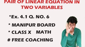 PAIR OF LINEAR EQUATION IN TWO VARIABLES(4.1 Q. 6) || MANIPUR BOARD || GPS MANIPUR
