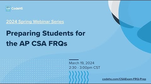Preparing Students for the AP CSA FRQs