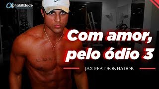 Jax Feat Sonhador - Com Amor Pelo 0Dio 3