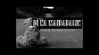 Video thumbnail of "Di na maibabalik - Crown , Tc and Sonny [ProwelBeats]"