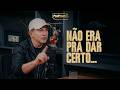 Não era pra dar certo!