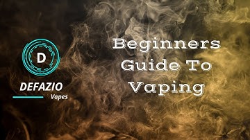 Beginners Guide To Vaping | Vaping Explained