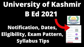 University of Kashmir B Ed 2021: Application Form, Exam Pattern, Eligibility , Syllabus, Preparation