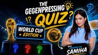 The Gegenpressing Duo presents the Gegenpressing quiz with die hard Argentina supporter Samiha
