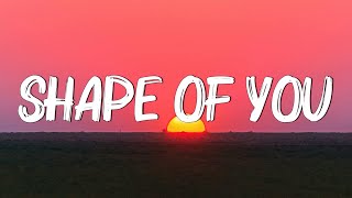 Shape of You - Ed Sheeran (Lyrics) || Charlie Puth, Shawn Mendes, Ellie Goulding (Mix)