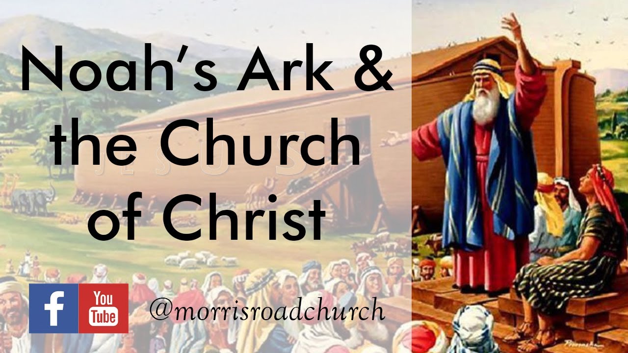 Gospel Sermon Noah's Ark and the Church of Christ YouTube