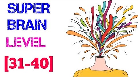 Super brain level 31 32 33 34 35 36 37 38 39 40 (aaron.zhang) solution or walkthrough