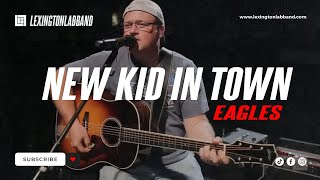 New Kid In Town (Eagles) | Lexington Lab Band chords